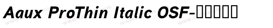 Aaux ProThin Italic OSF字体转换